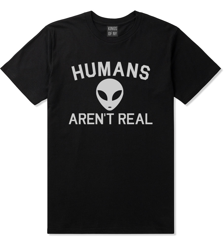 Humans Arent Real Alien Mens T-Shirt Black