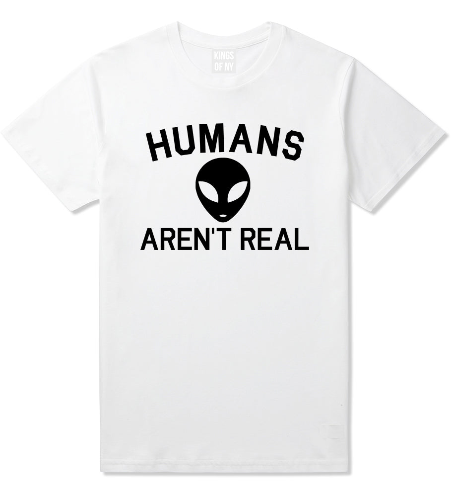 Humans Arent Real Alien Mens T-Shirt White