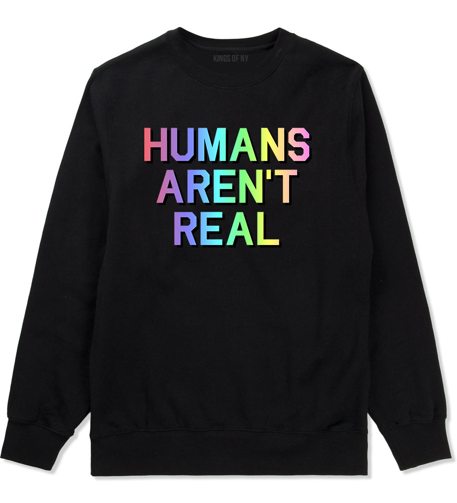 Humans Arent Real Tie Dye Hippie Rave Mens Crewneck Sweatshirt Black