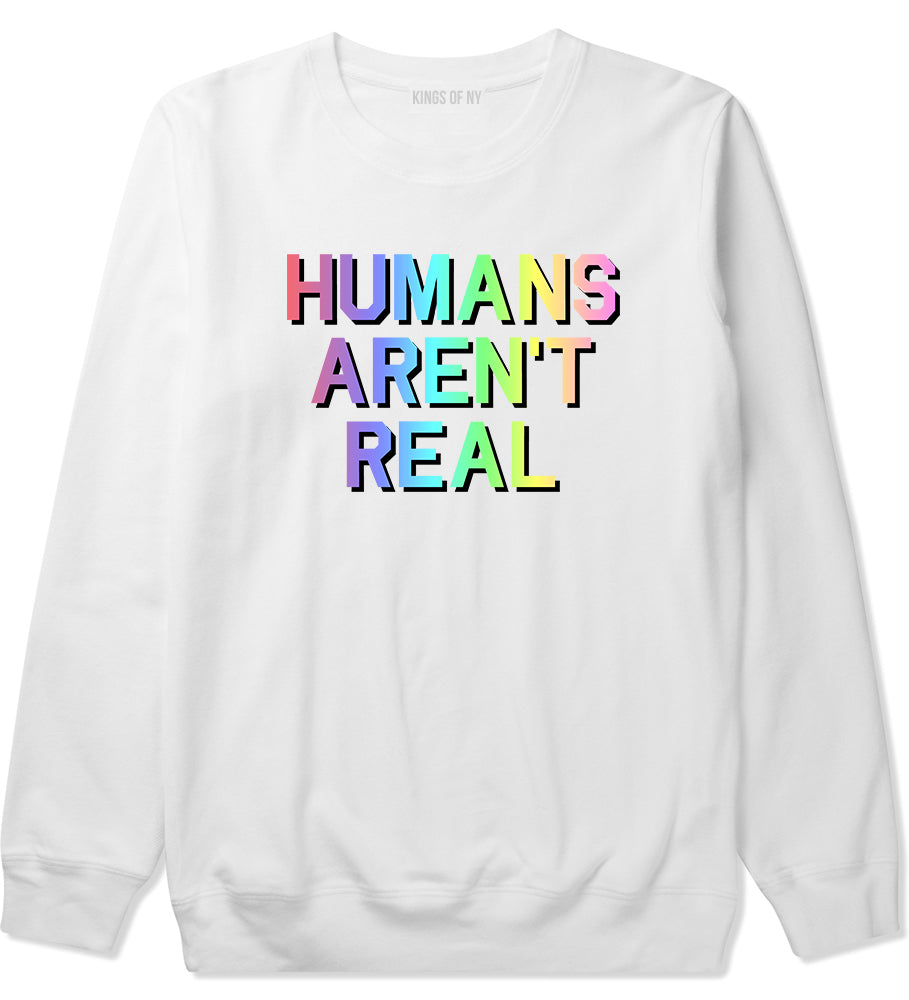 Humans Arent Real Tie Dye Hippie Rave Mens Crewneck Sweatshirt White