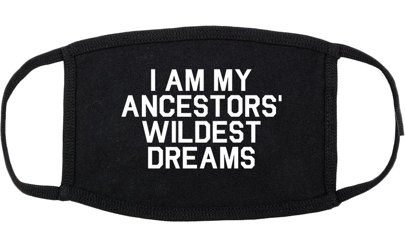 I Am My Ancestors Wildest Dreams Cotton Face Mask Black