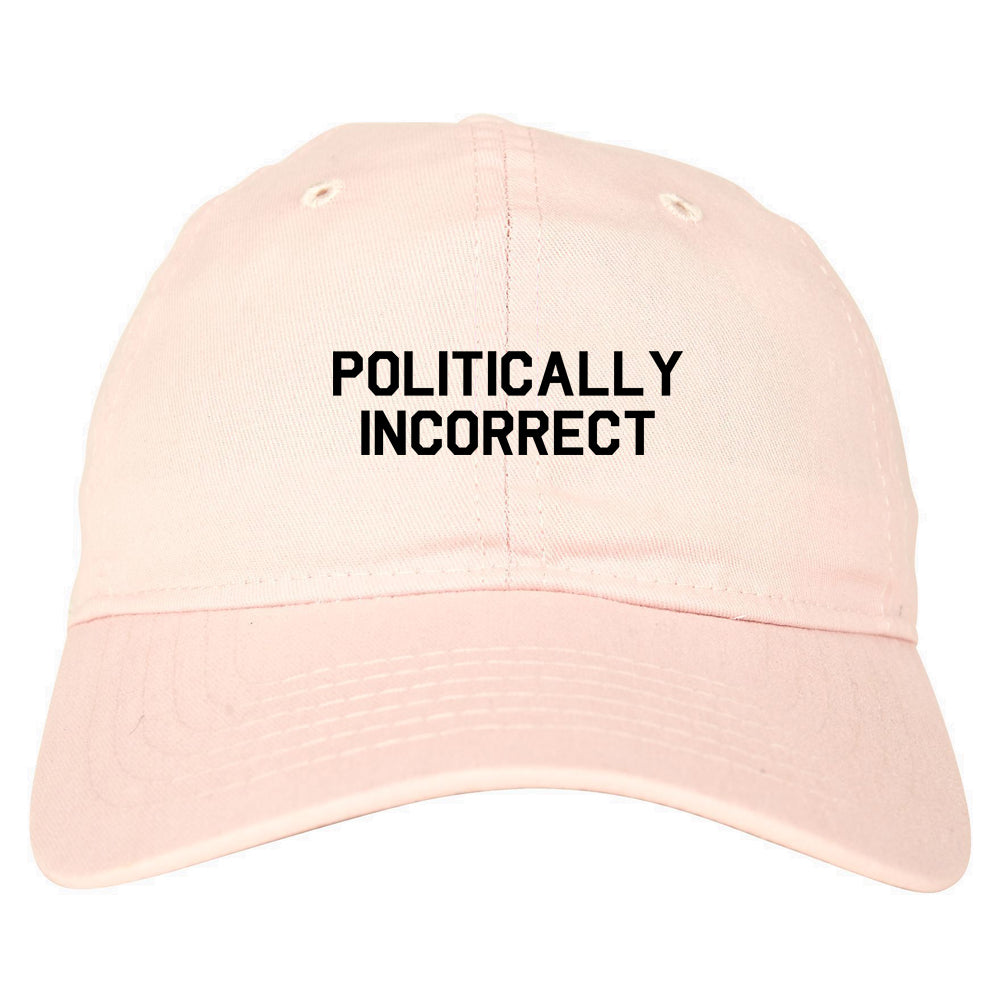 I Am Politically Incorrect American Mens Dad Hat Baseball Cap Pink
