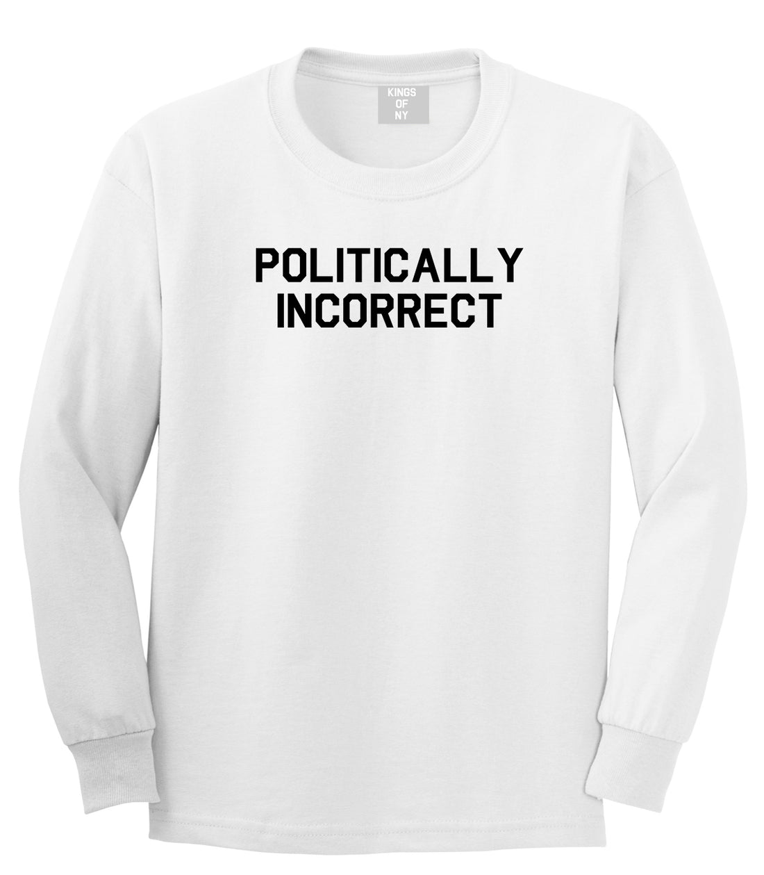 I Am Politically Incorrect American Mens Long Sleeve T-Shirt White