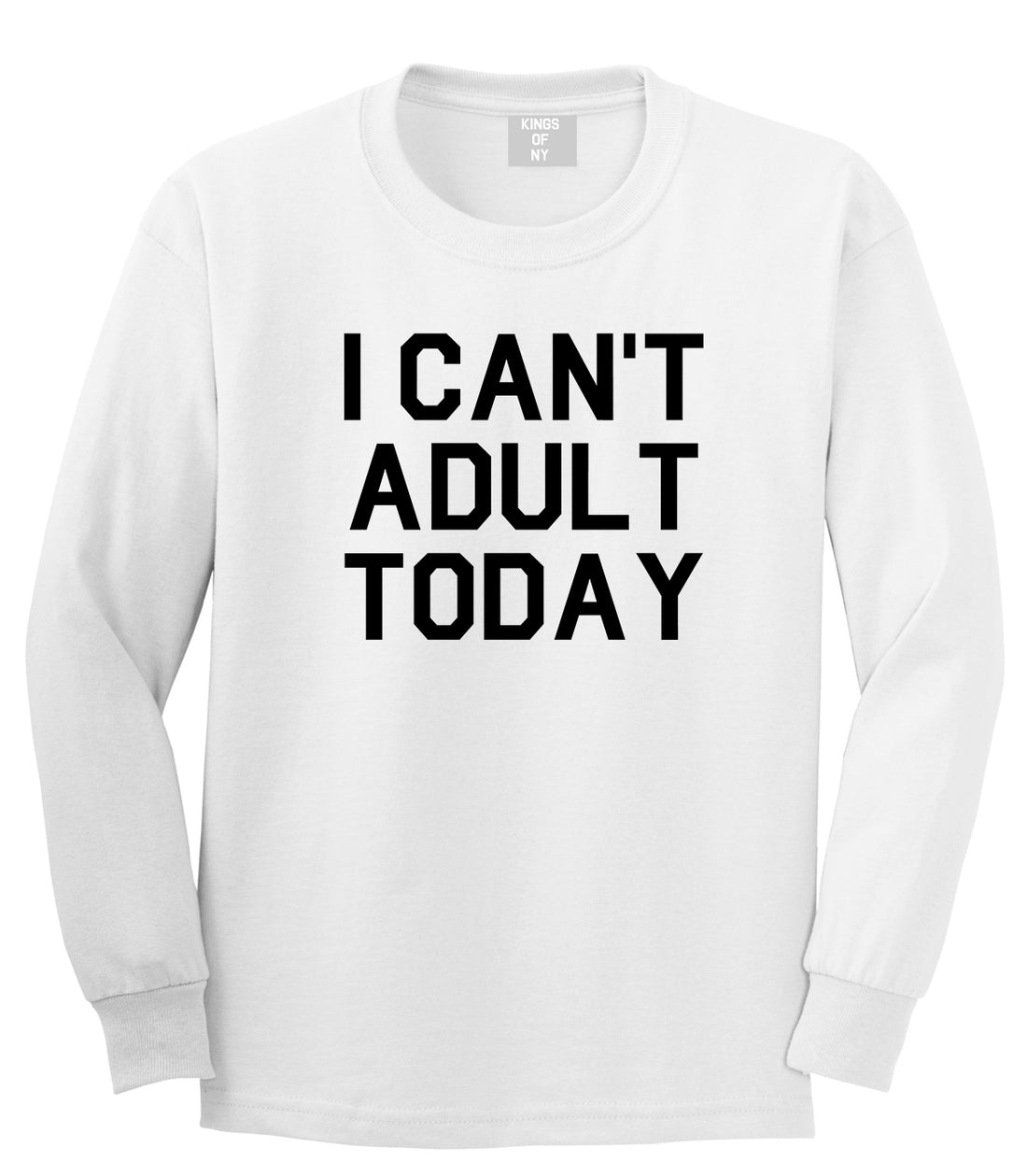 I Cant Adult Today Mens Long Sleeve T-Shirt White