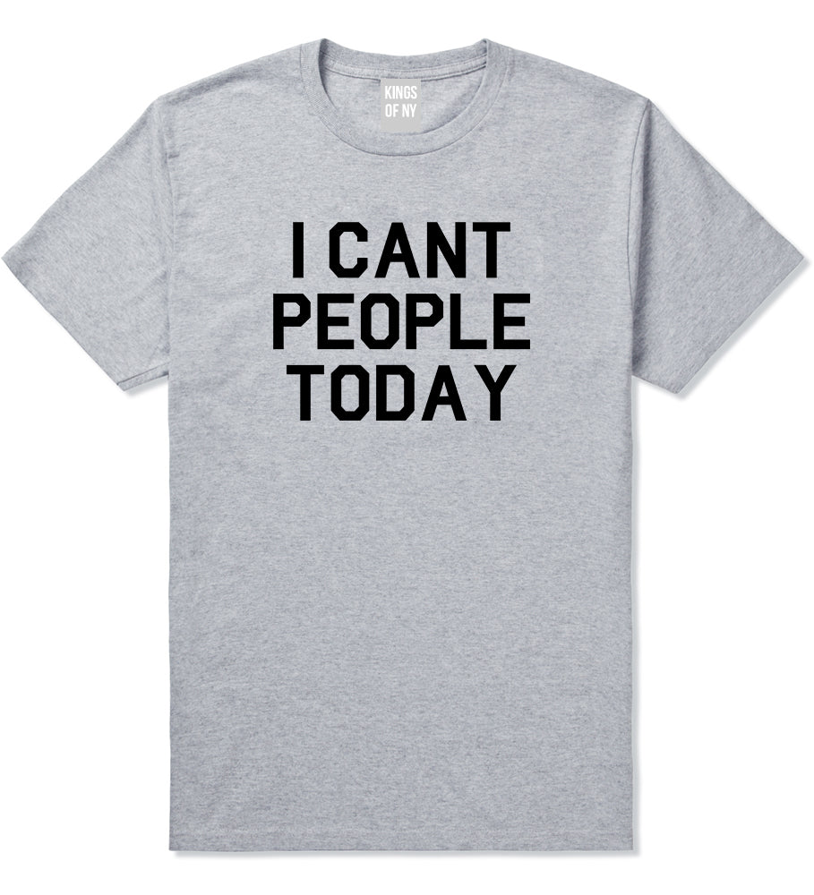 I Cant People Today Funny Mens T Shirt Grey