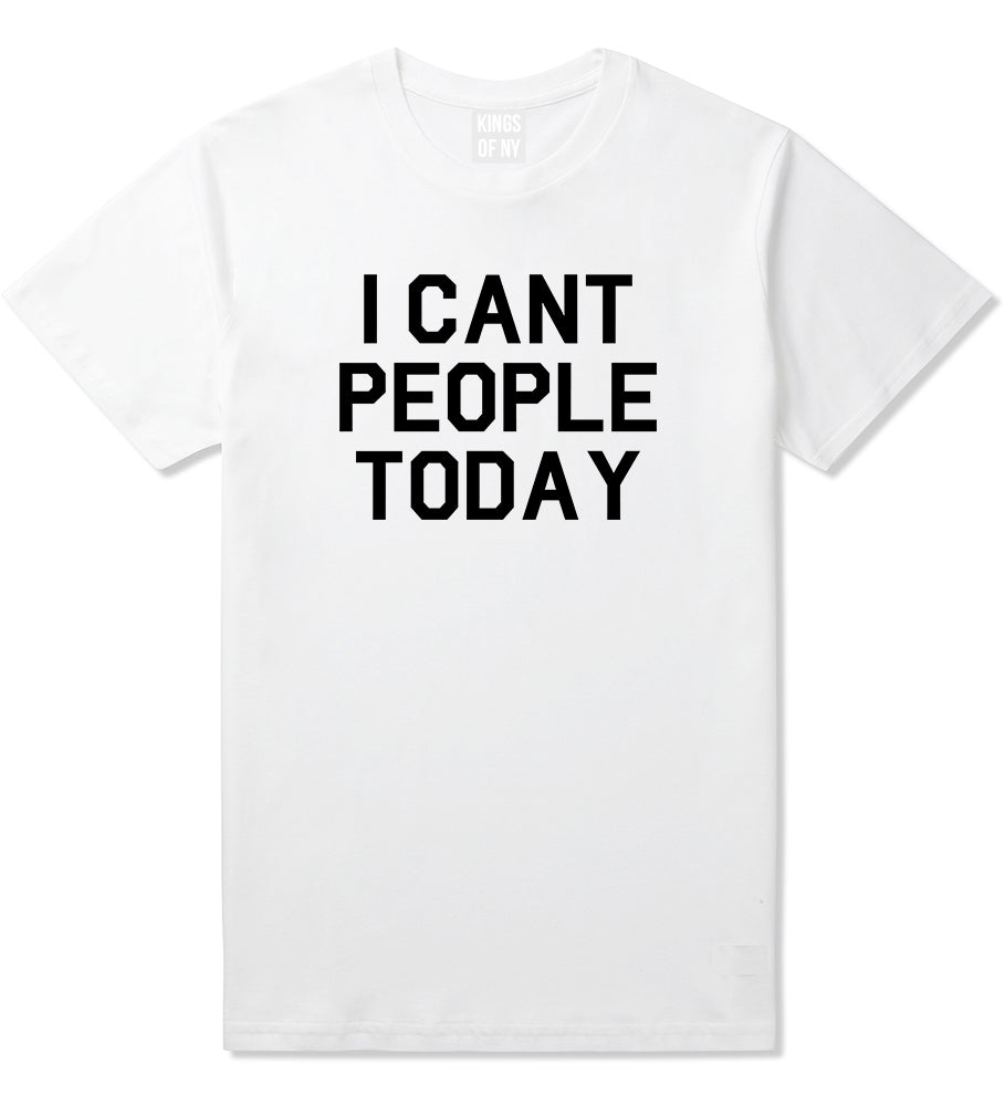 I Cant People Today Funny Mens T Shirt White