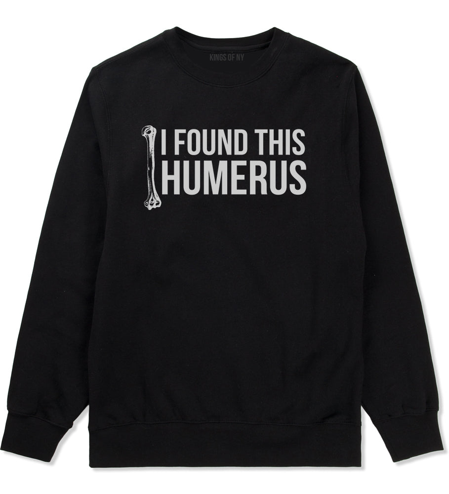 I Found This Humerus Funny Dad Joke Mens Crewneck Sweatshirt Black