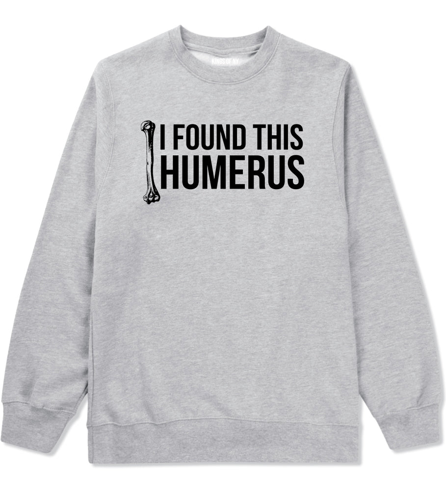 I Found This Humerus Funny Dad Joke Mens Crewneck Sweatshirt Grey