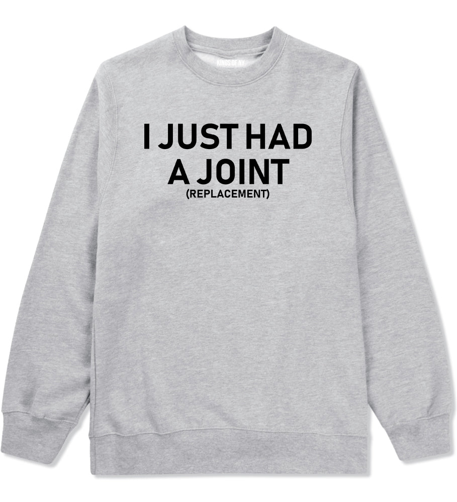 I Just Had A Joint Funny Hip Shoulder Knee Surgery Mens Crewneck Sweatshirt Grey