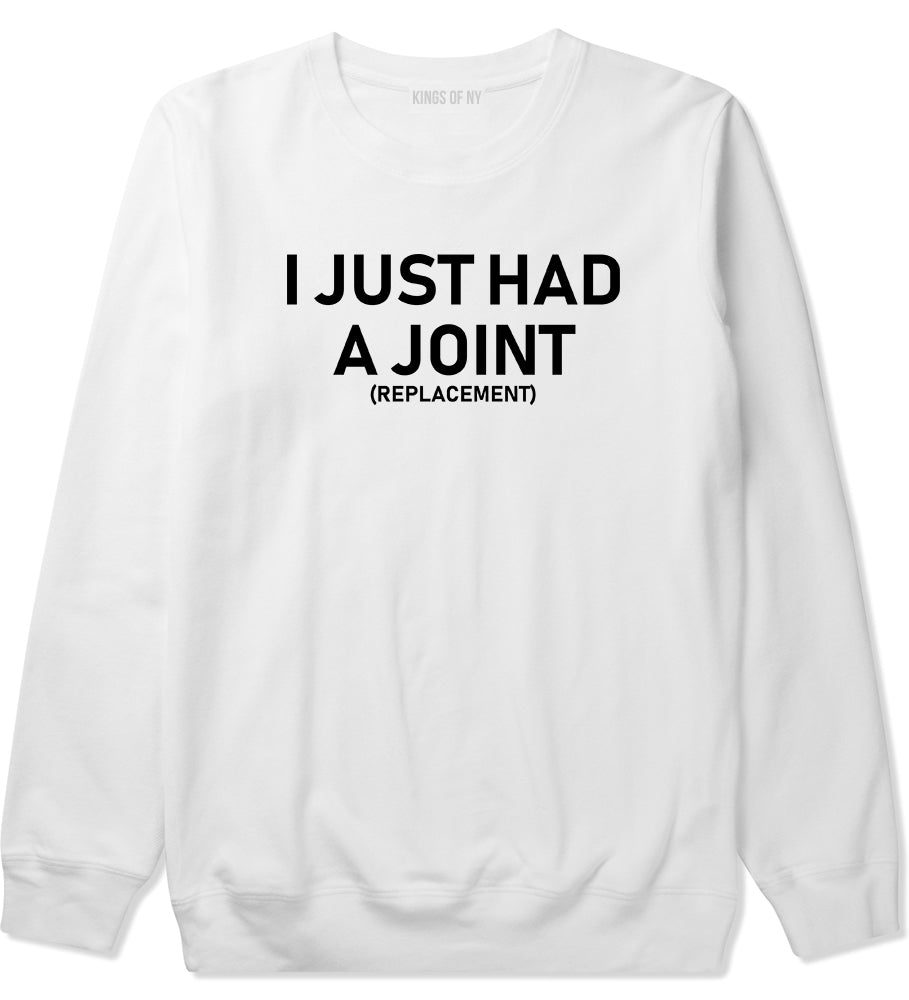 I Just Had A Joint Funny Hip Shoulder Knee Surgery Mens Crewneck Sweatshirt White