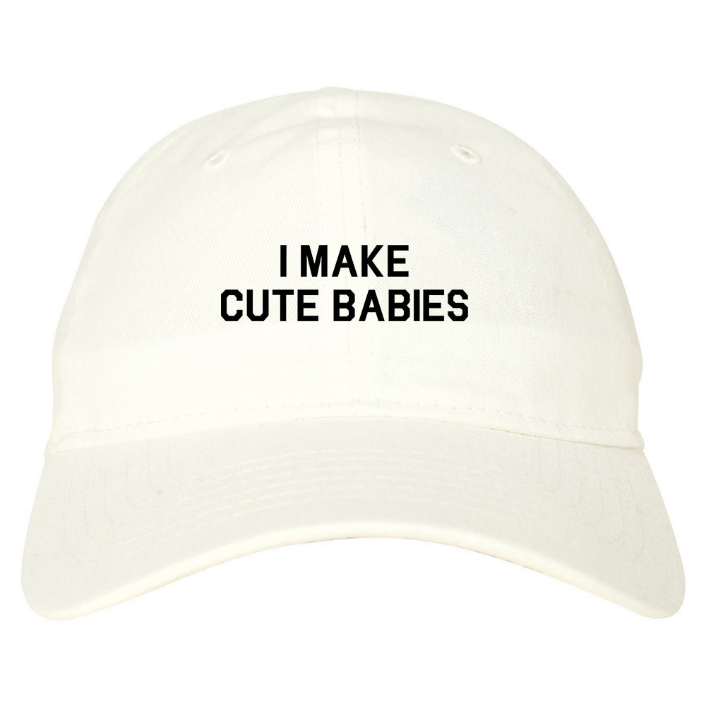 I Make Cute Babies Funny New Dad Mens Dad Hat White