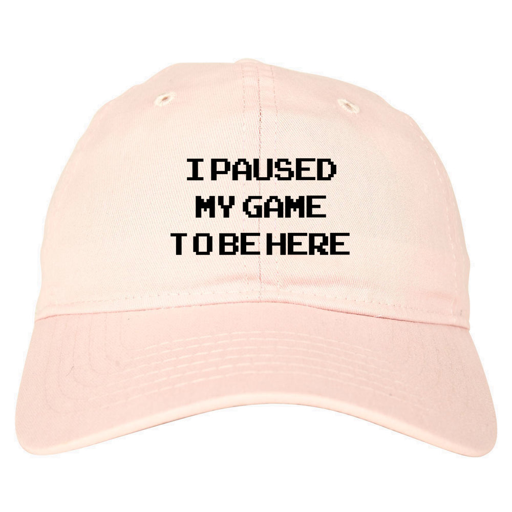 I Paused My Game To Be Here Gamer Mens Dad Hat Baseball Cap Pink