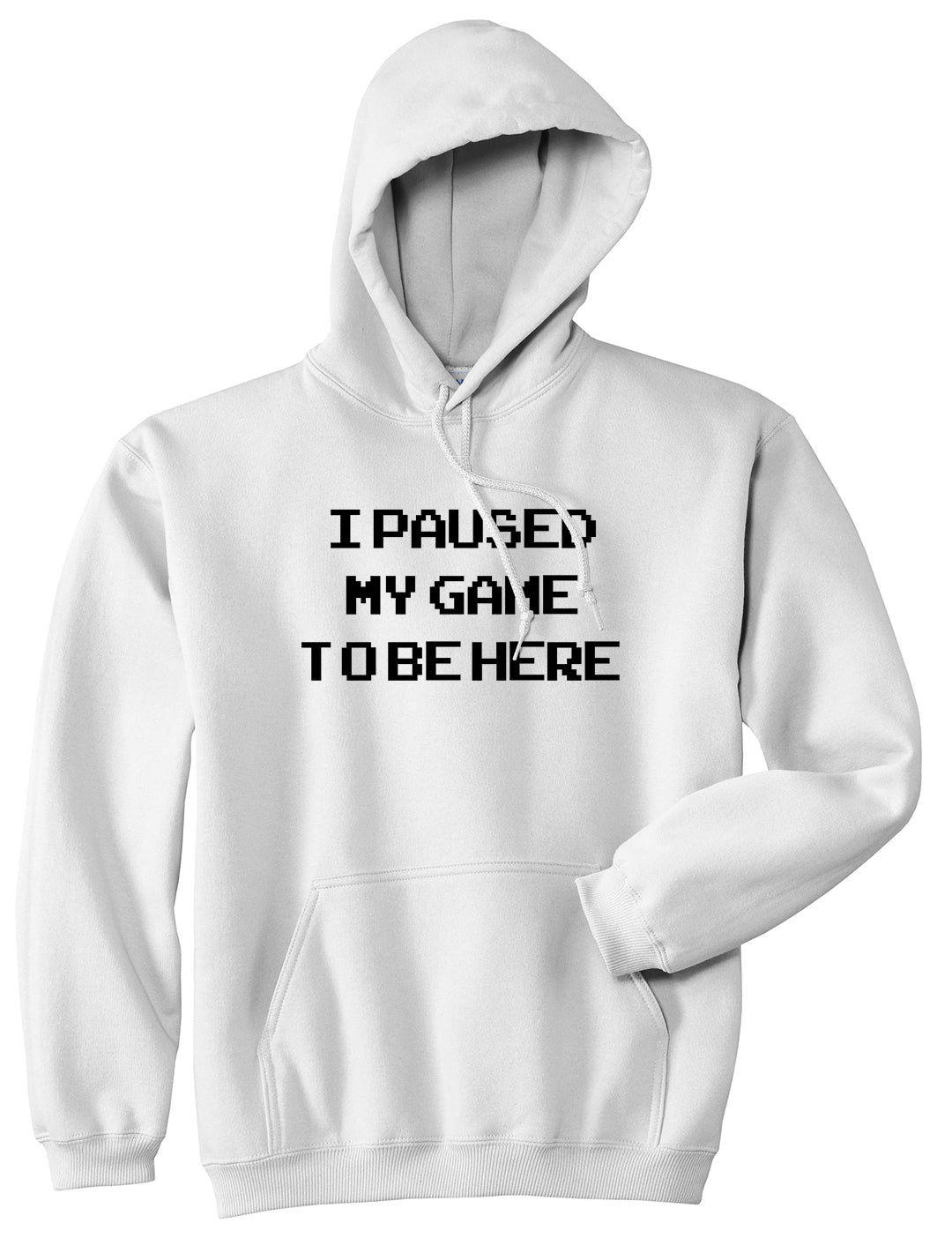 I Paused My Game To Be Here Gamer Mens Pullover Hoodie White