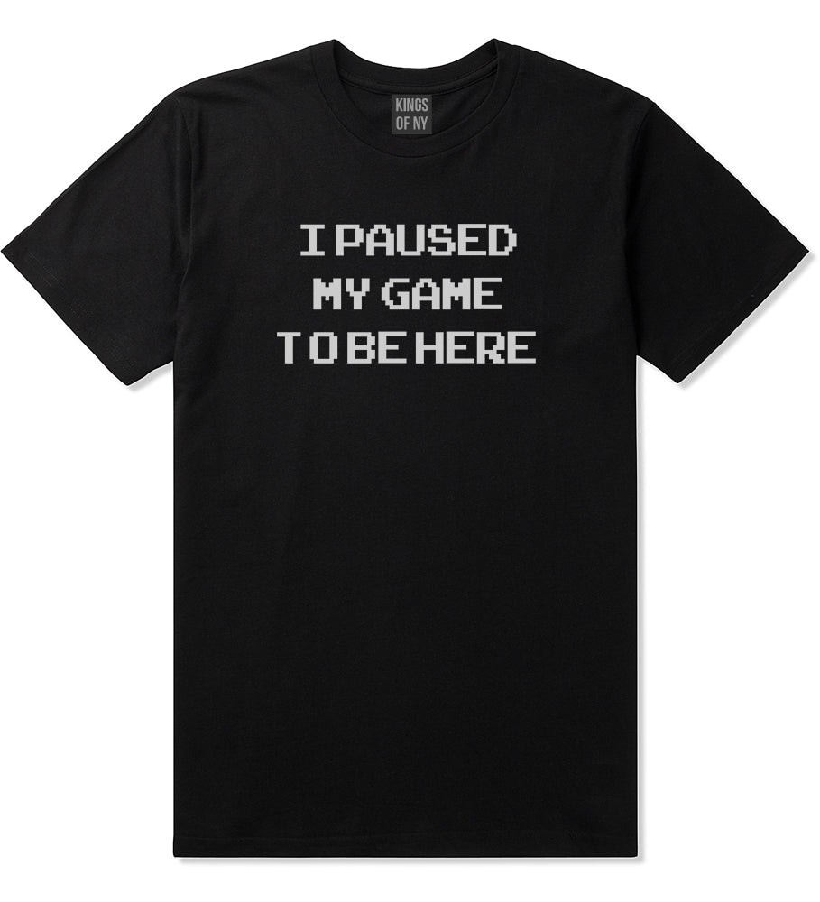 I Paused My Game To Be Here Gamer Mens T Shirt Black