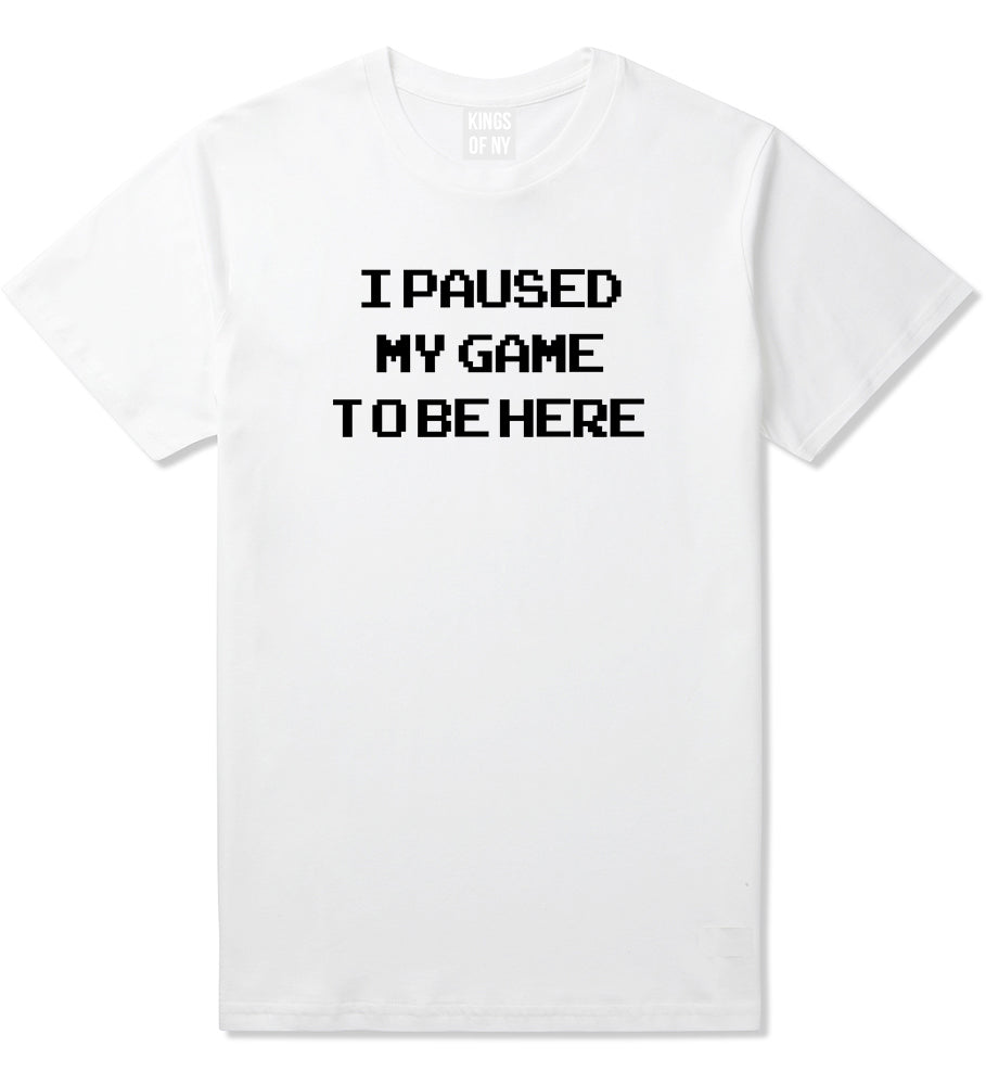 I Paused My Game To Be Here Gamer Mens T Shirt White