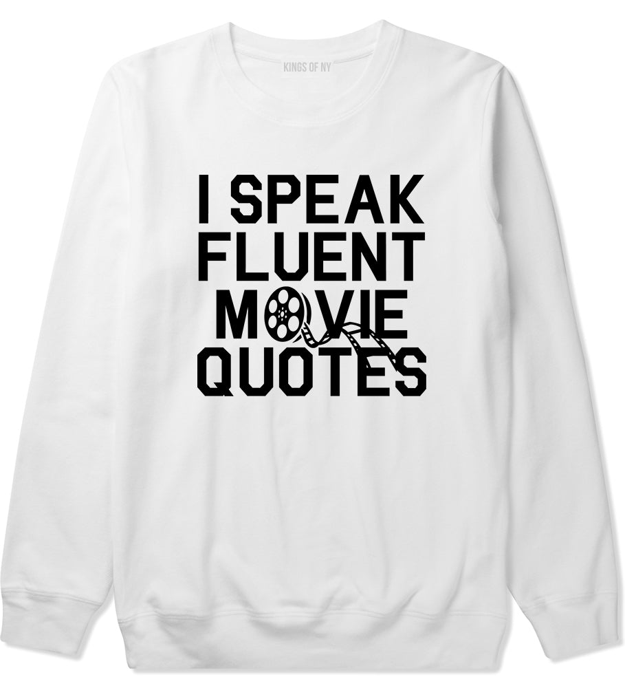 I Speak Fluent Movie Quotes Funny Nerd Mens Crewneck Sweatshirt White