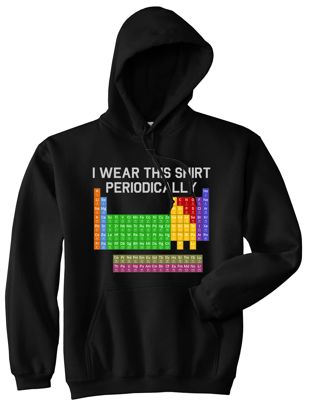 I Wear This Shirt Periodically Funny Science Mens Pullover Hoodie Black