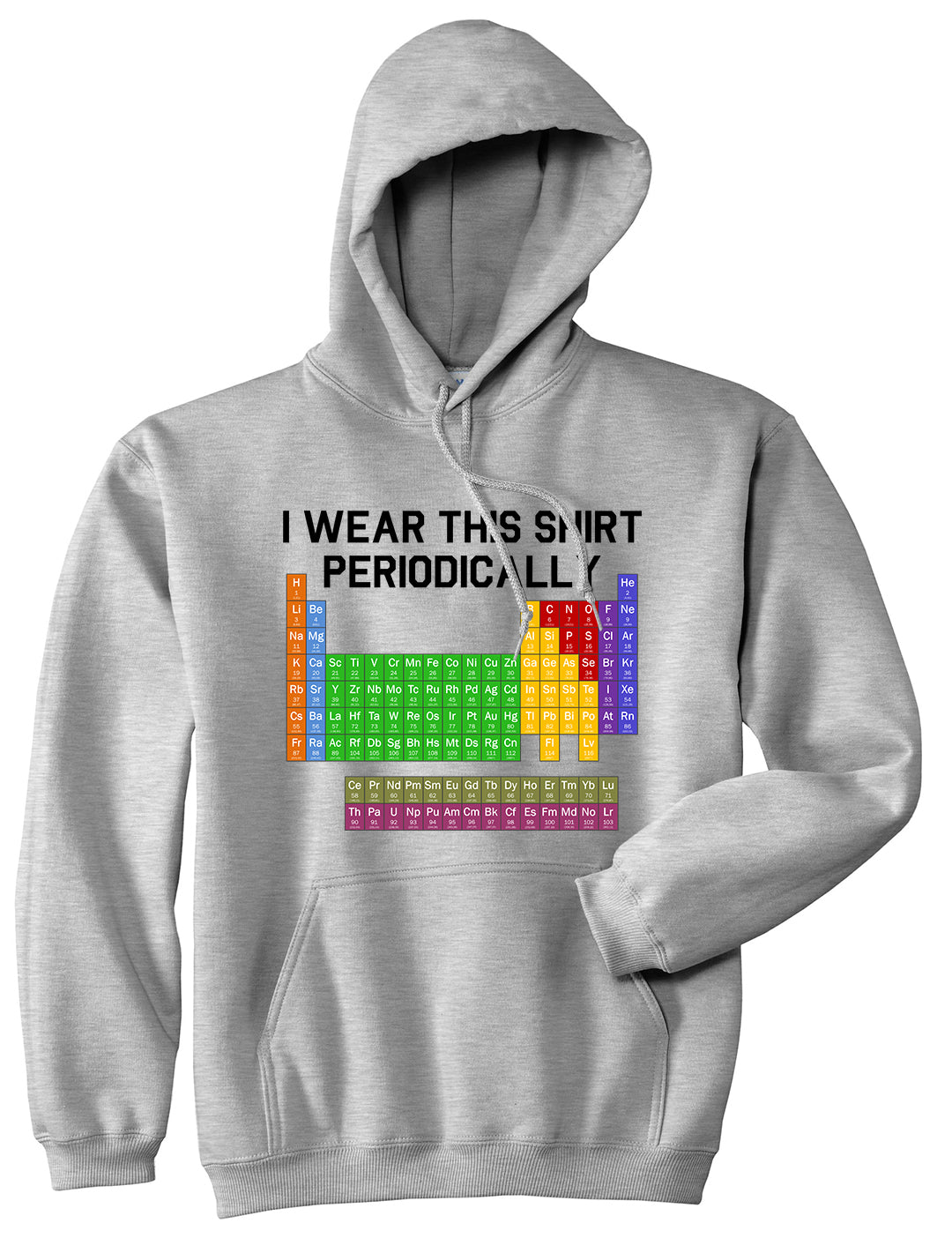 I Wear This Shirt Periodically Funny Science Mens Pullover Hoodie Grey