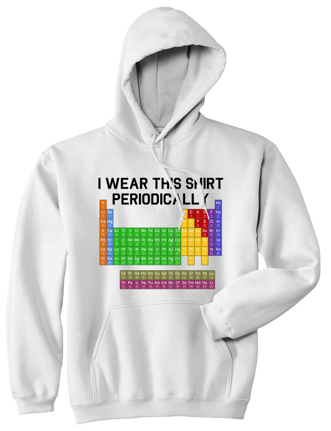 I Wear This Shirt Periodically Funny Science Mens Pullover Hoodie White