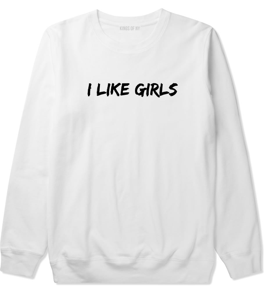 I Like Girls Crewneck Sweatshirt