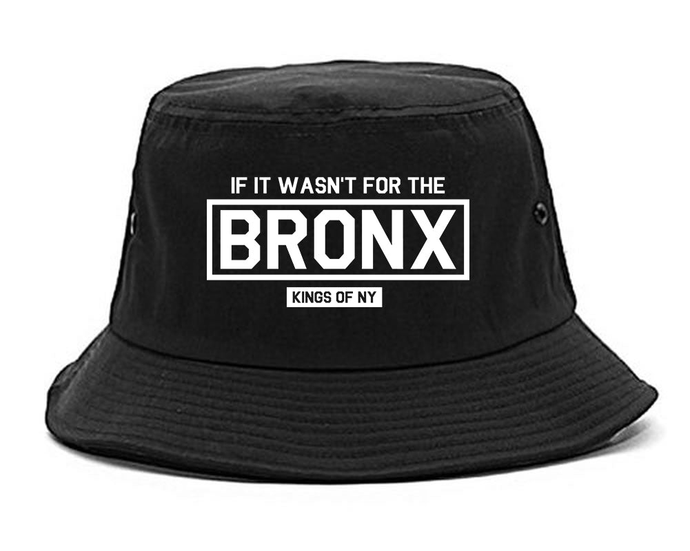 If It Wasnt For The Bronx Mens Bucket Hat Black