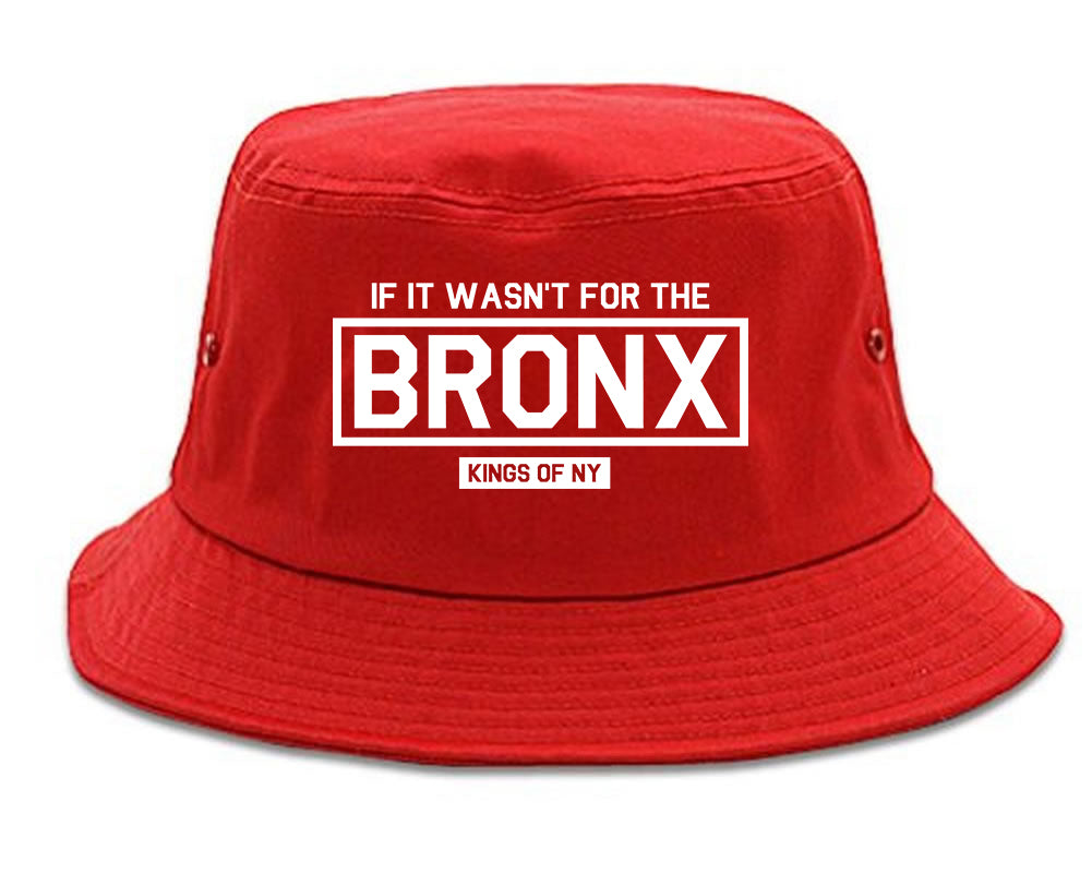 If It Wasnt For The Bronx Mens Bucket Hat Red