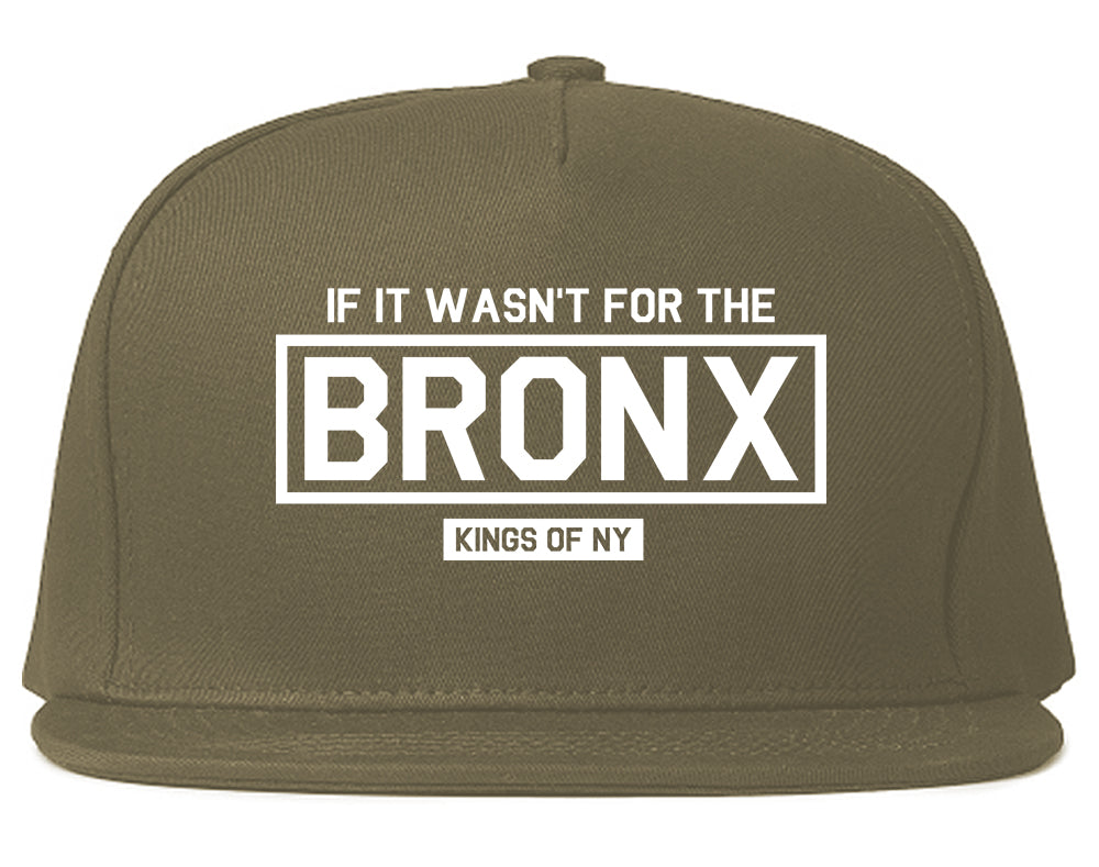 If It Wasnt For The Bronx Mens Snapback Hat Grey