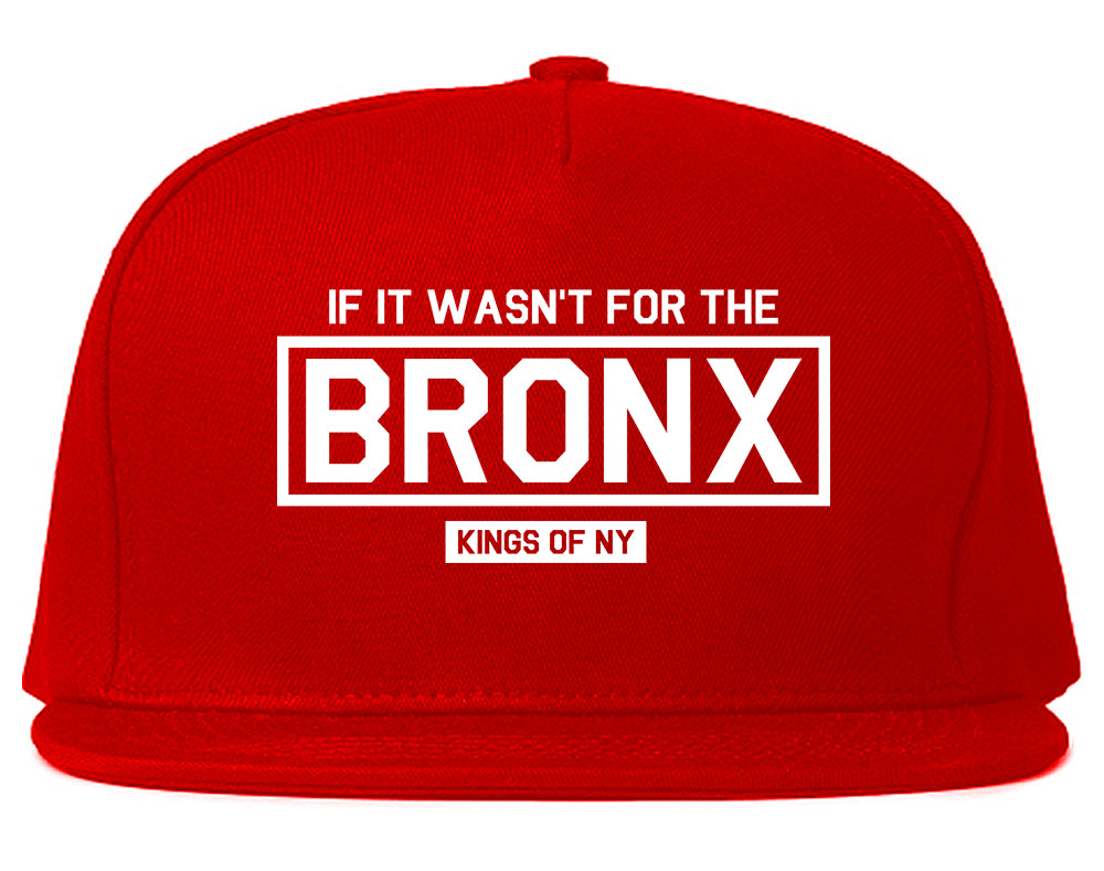If It Wasnt For The Bronx Mens Snapback Hat Red