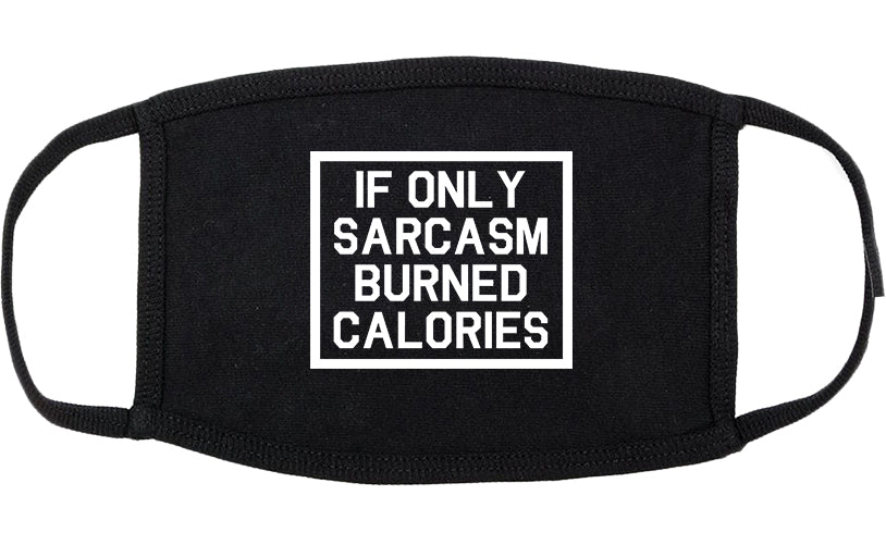 If Only Sarcasm Burned Calories Funny Workout Cotton Face Mask Black