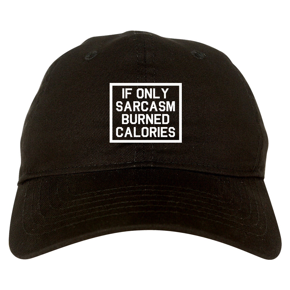 If Only Sarcasm Burned Calories Funny Workout Mens Dad Hat Baseball Cap Black