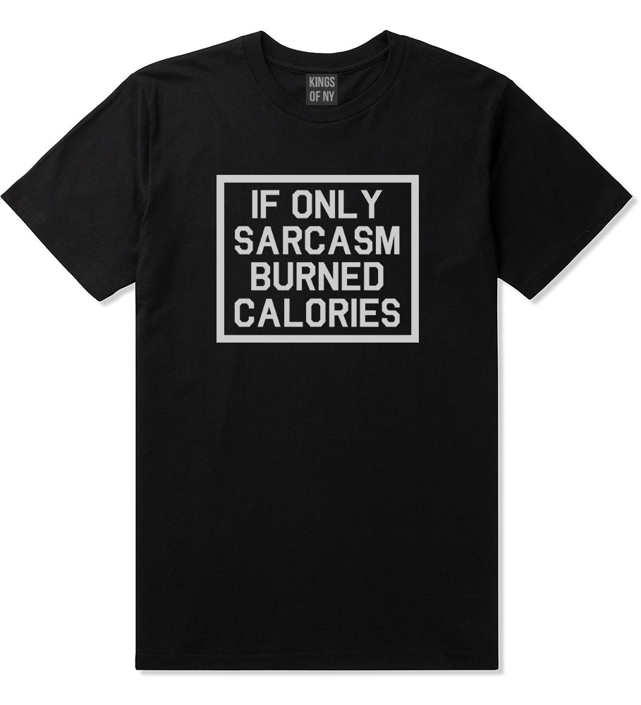 If Only Sarcasm Burned Calories Funny Workout Mens T Shirt Black
