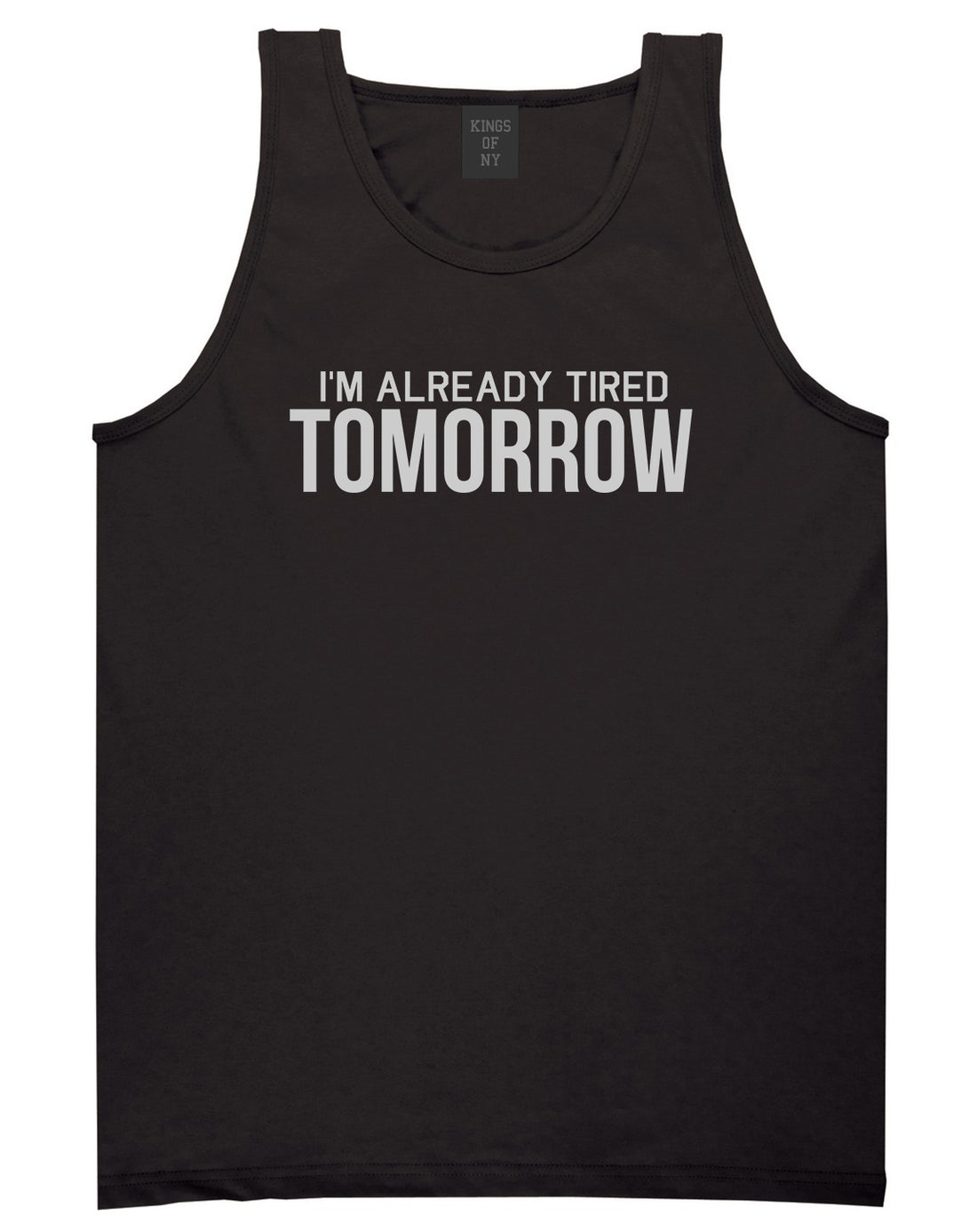 Im Already Tired Tomorrow Funny Sarcastic Mens Tank Top T-Shirt Black