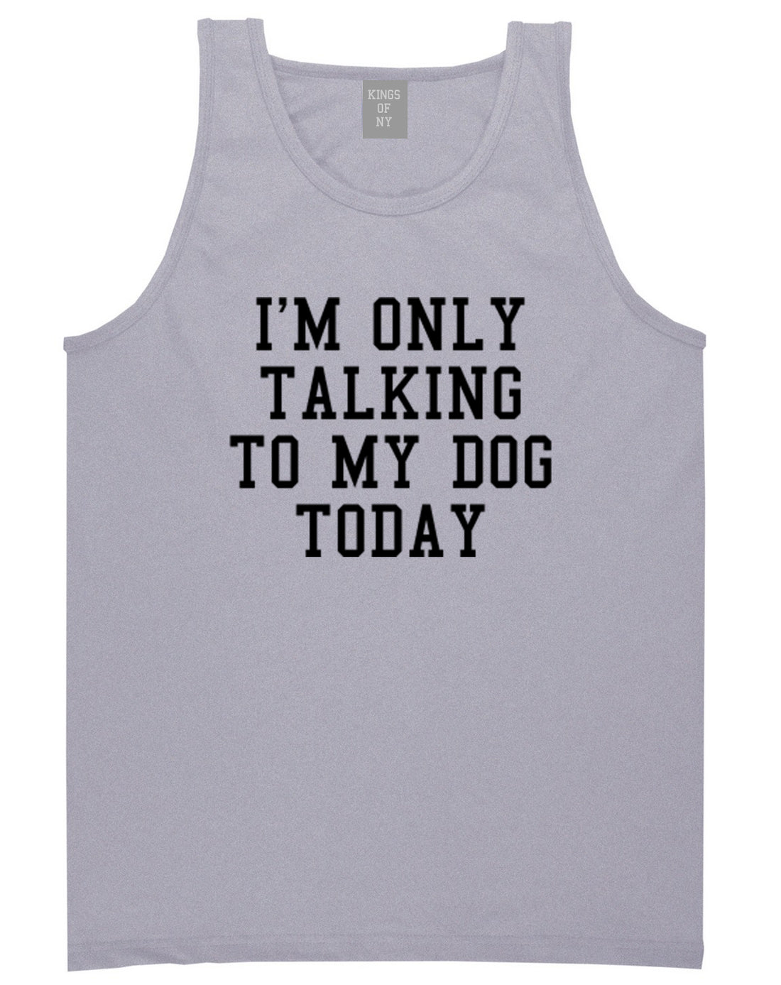 Im Only Talking To My Dog Today Mens Tank Top T-Shirt Grey