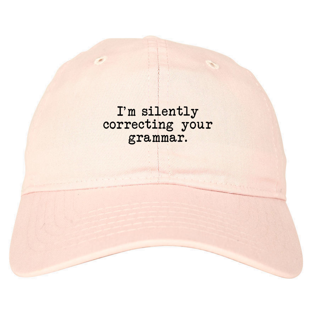 Im Silently Correcting Your Grammar Funny Mens Dad Hat Pink