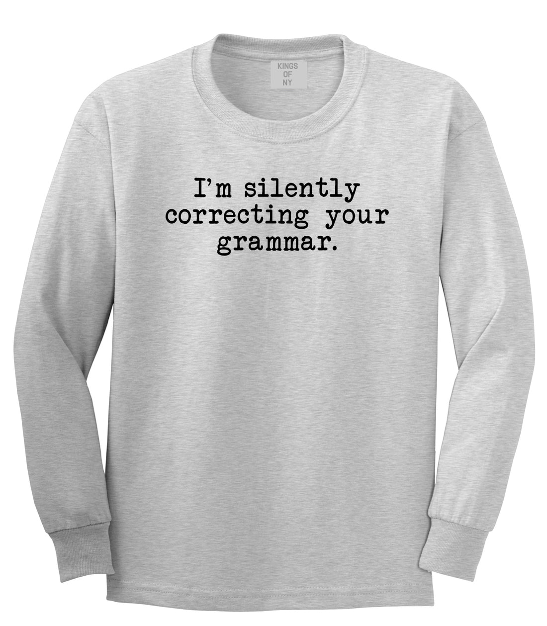 Im Silently Correcting Your Grammar Funny Mens Long Sleeve T-Shirt Grey