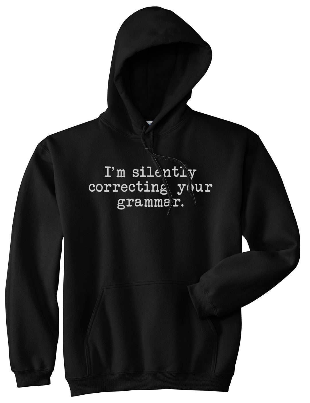 Im Silently Correcting Your Grammar Funny Mens Pullover Hoodie Black