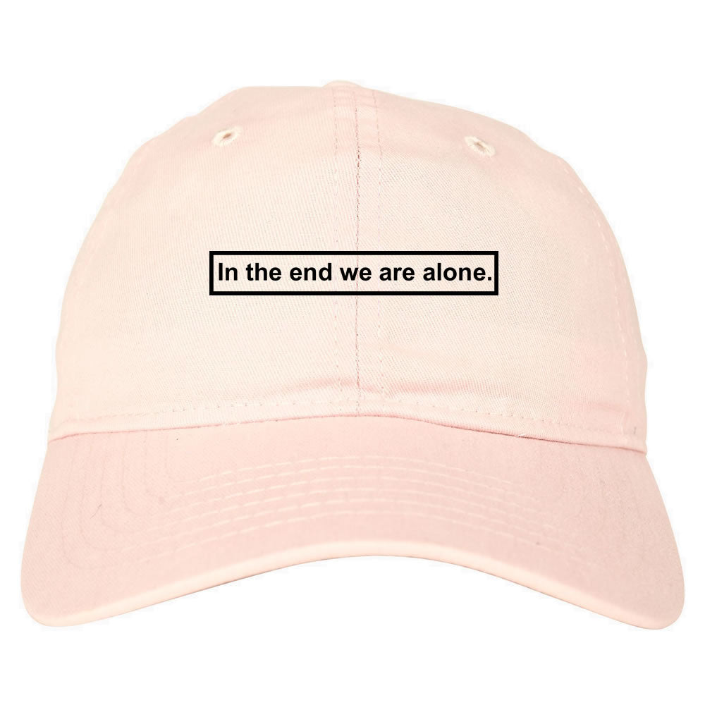 In The End We Are Alone Mens Dad Hat Baseball Cap Pink
