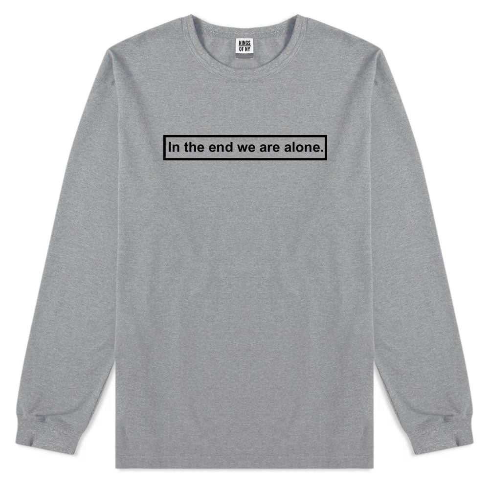In The End We Are Alone Mens Long Sleeve T-Shirt Grey