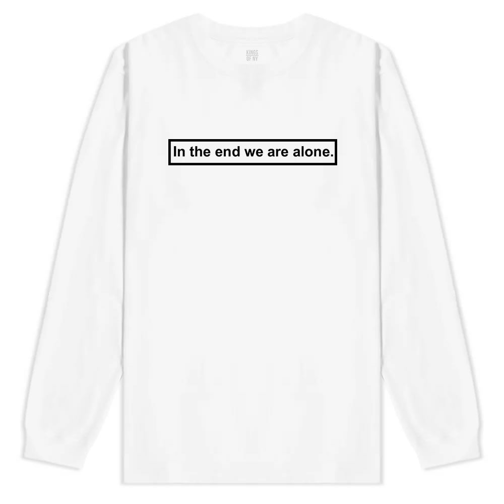 In The End We Are Alone Mens Long Sleeve T-Shirt White
