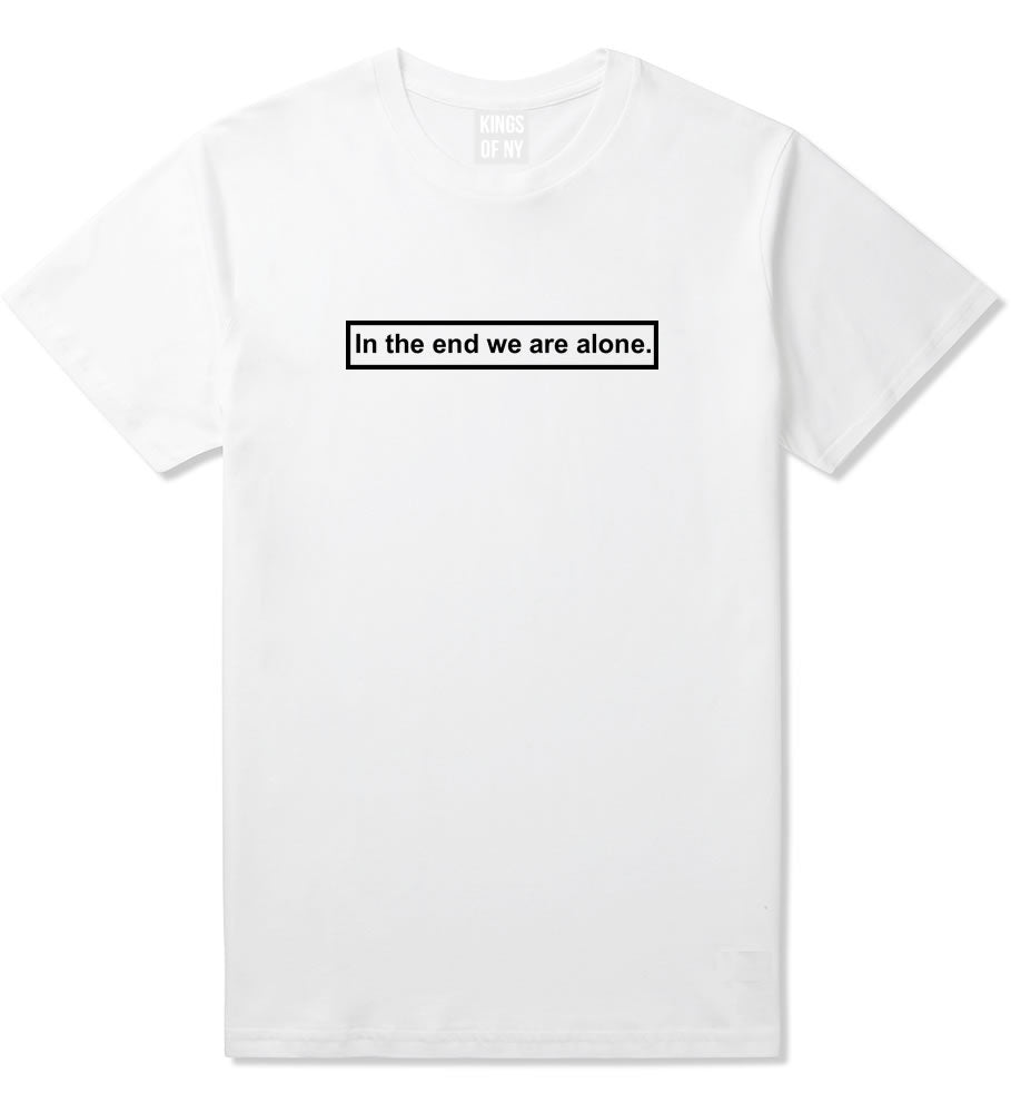 In The End We Are Alone Mens T-Shirt White