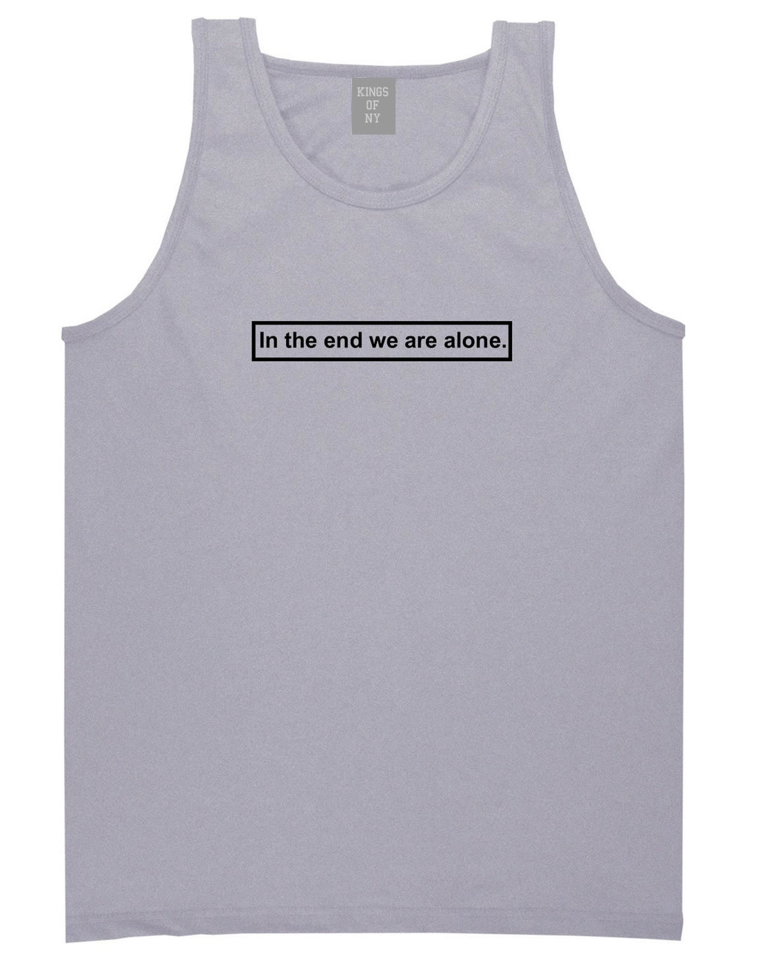 In The End We Are Alone Mens Tank Top Shirt Grey