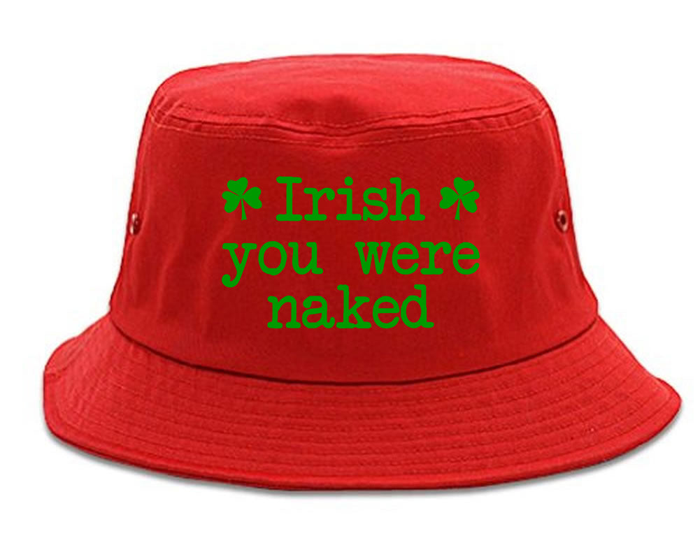 Irish You Were Naked Shamrock Funny St Patricks Day Mens Bucket Hat Red