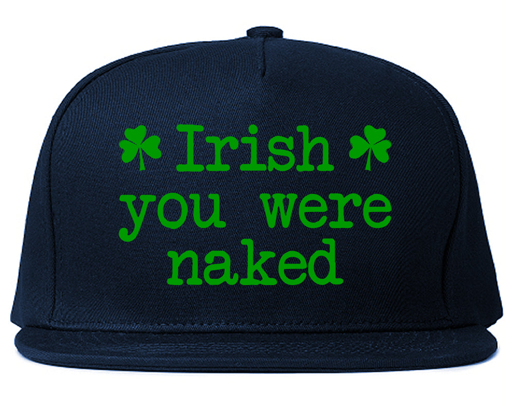 Irish You Were Naked Shamrock Funny St Patricks Day Mens Snapback Hat Navy Blue