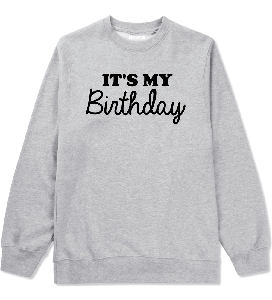 Its My Birthday Mens Crewneck Sweatshirt Grey