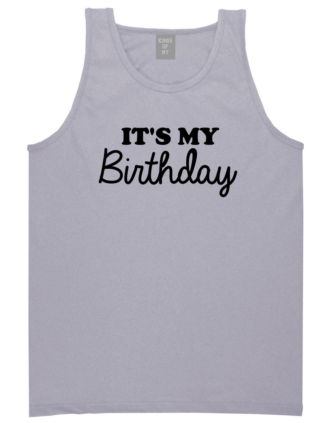 Its My Birthday Mens Tank Top T-Shirt Grey