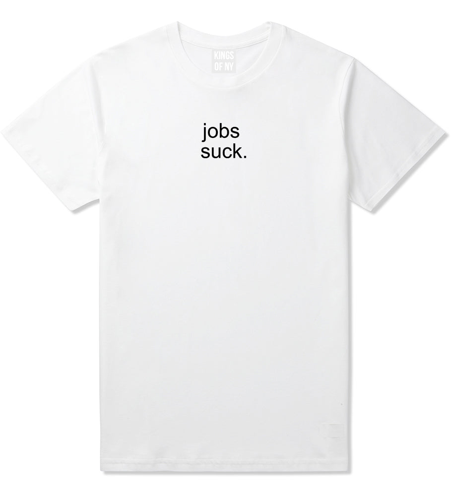 Jobs Suck T-Shirt in White