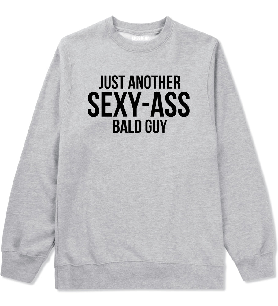 Just Another Sexy Bald Guy Funny Dad Mens Crewneck Sweatshirt Grey