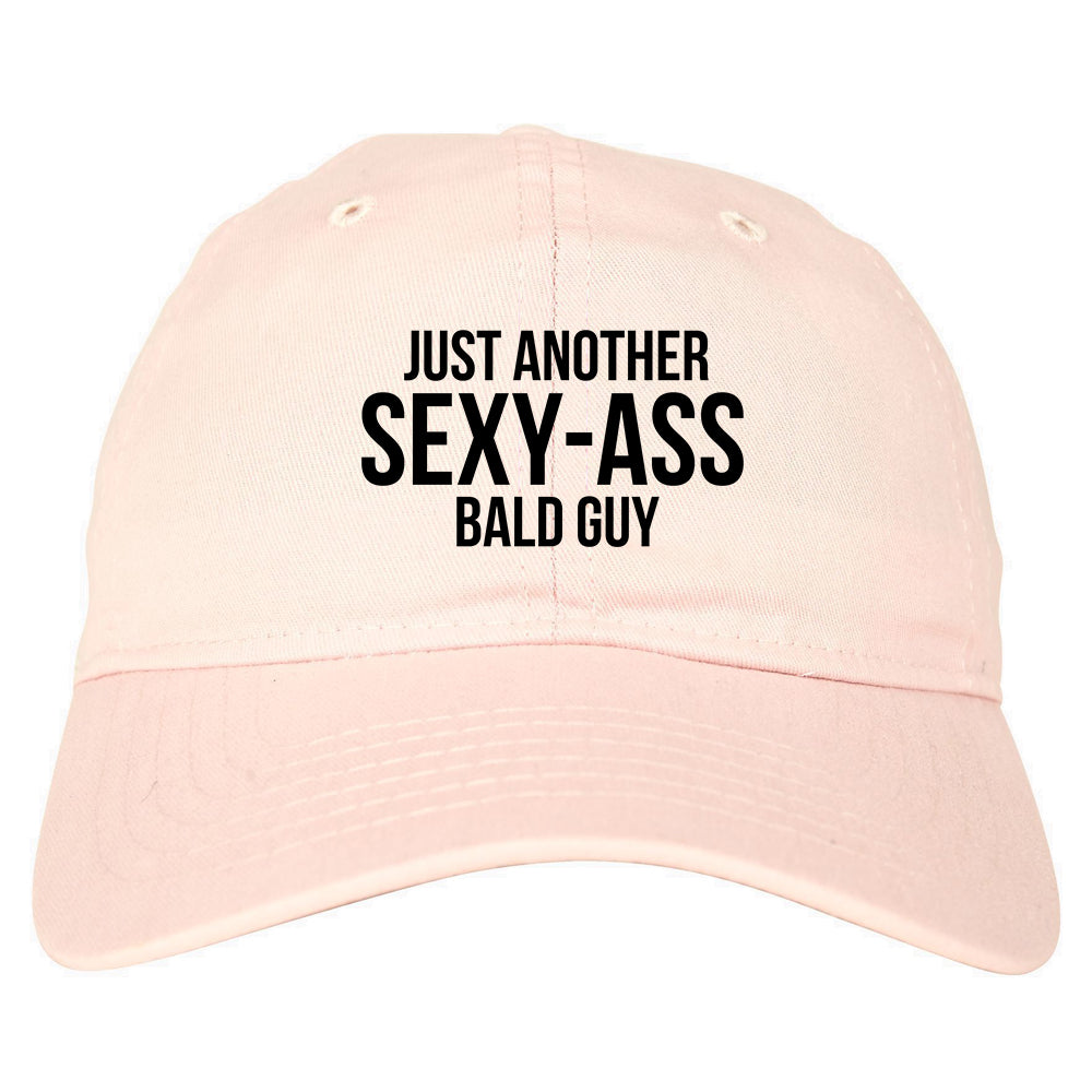 Just Another Sexy Bald Guy Funny Dad Mens Dad Hat Pink