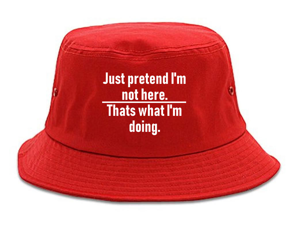 Just Pretend Im Not Here Sarcastic Party Mens Bucket Hat Red