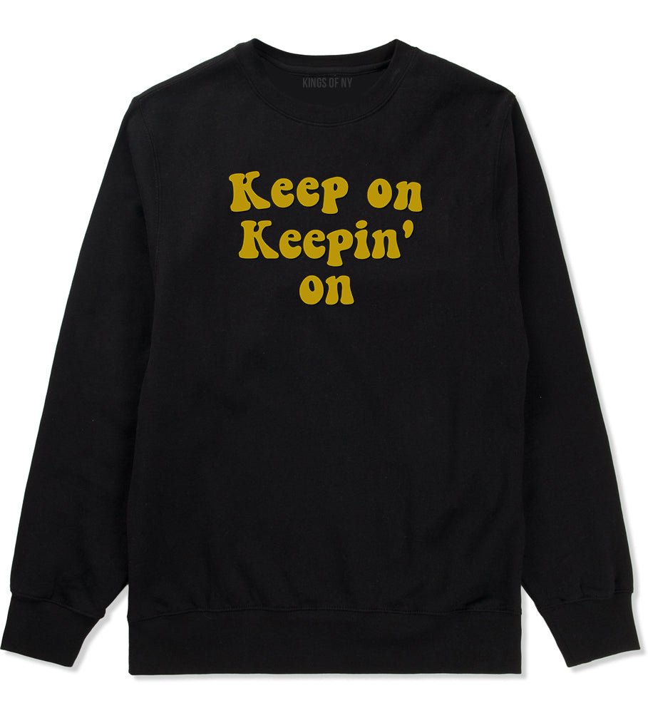 Keep On Keepin On Mens Crewneck Sweatshirt Black by Kings Of NY